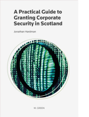 Practical Guide to Granting Corporate Security in Scotland, A